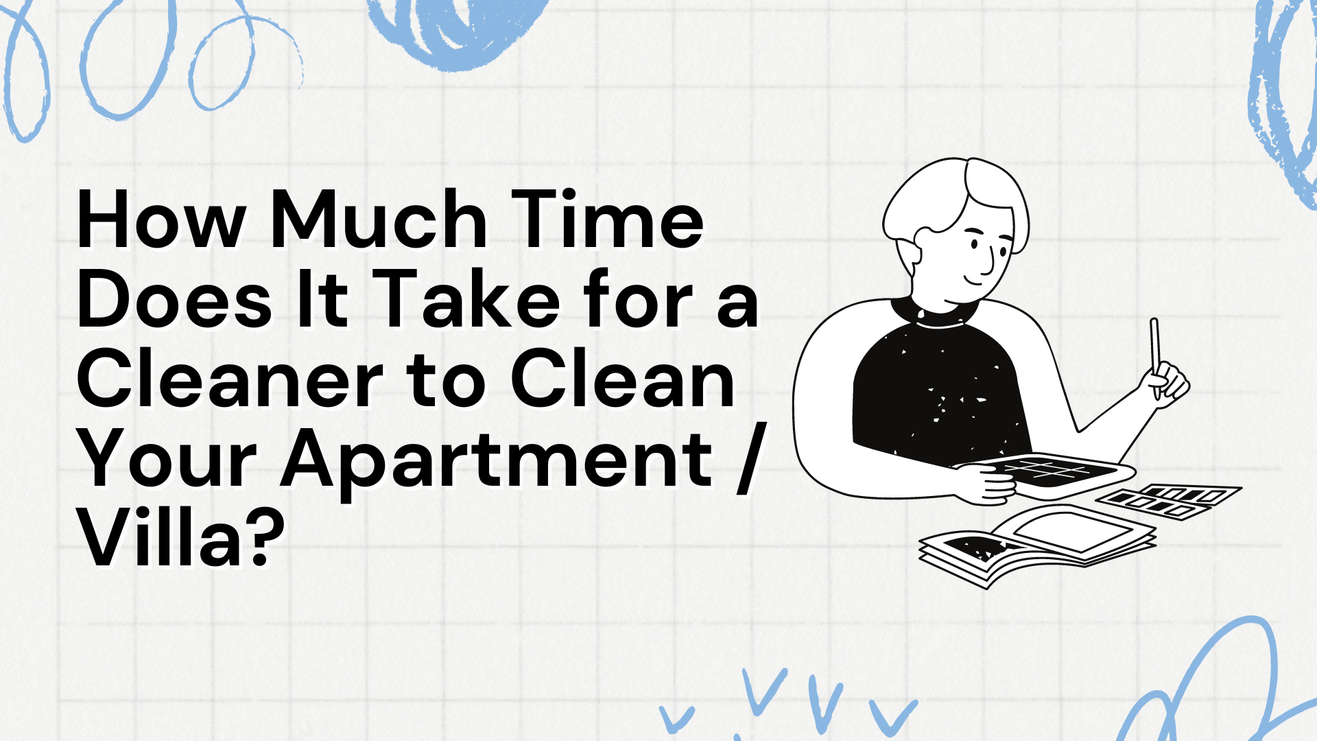 How Much Time Does It Take for a Cleaner to Clean Your Apartment/Villa? 